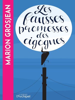 cover image of Les fausses promesses des cigognes